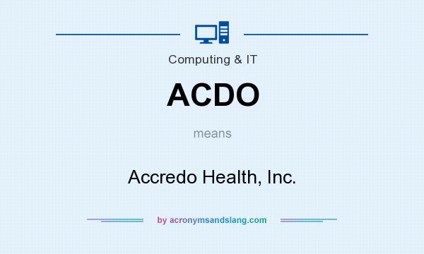 What does ACDO mean? It stands for Accredo Health, Inc.