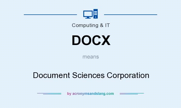 What does DOCX mean? It stands for Document Sciences Corporation