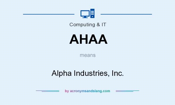 What does AHAA mean? It stands for Alpha Industries, Inc.