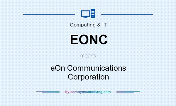 What does EONC mean? It stands for eOn Communications Corporation