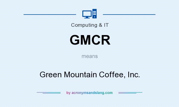 What does GMCR mean? It stands for Green Mountain Coffee, Inc.