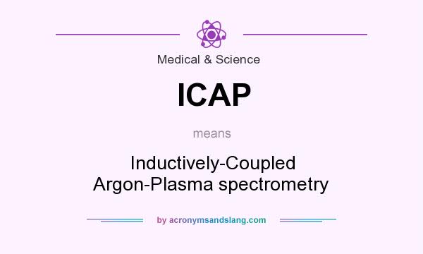 What does ICAP mean? It stands for Inductively-Coupled Argon-Plasma spectrometry