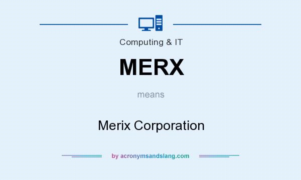What does MERX mean? It stands for Merix Corporation