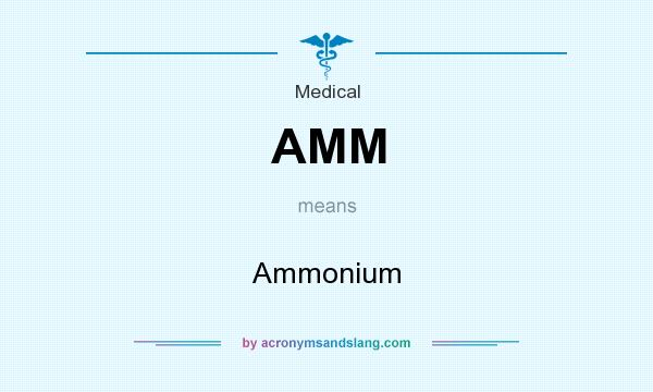 What does AMM mean? It stands for Ammonium