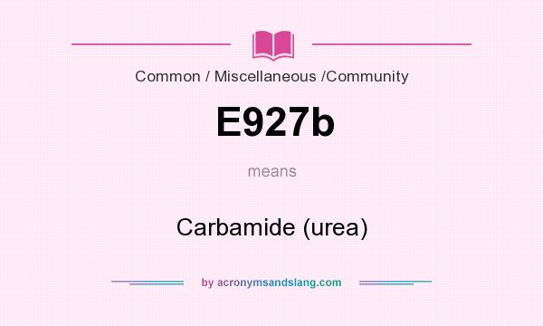 What does E927b mean? It stands for Carbamide (urea)