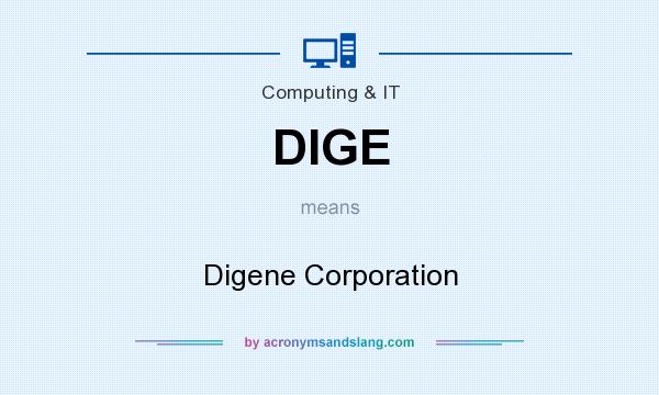 What does DIGE mean? It stands for Digene Corporation