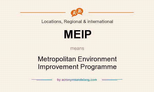 What does MEIP mean? It stands for Metropolitan Environment Improvement Programme