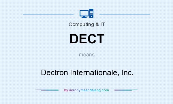 What does DECT mean? It stands for Dectron Internationale, Inc.