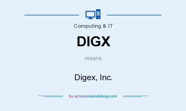 What does DIGX mean? It stands for Digex, Inc.