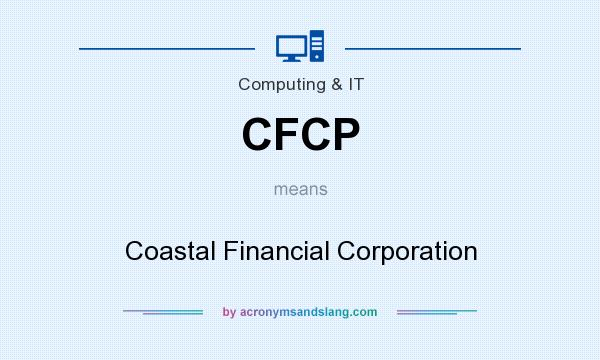 What does CFCP mean? It stands for Coastal Financial Corporation