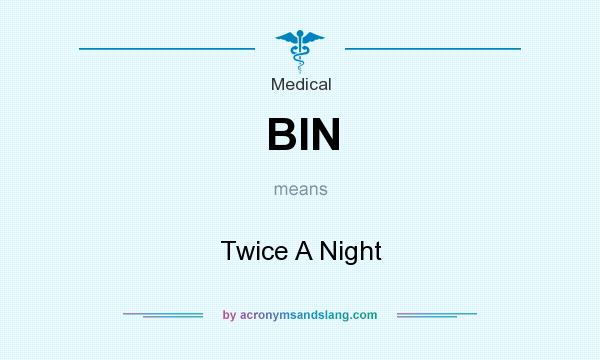 What does BIN mean? It stands for Twice A Night