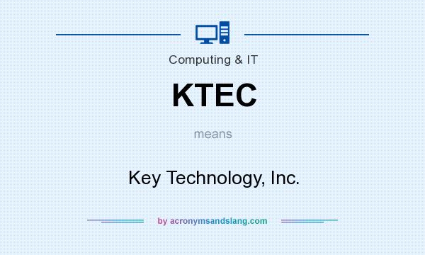 What does KTEC mean? It stands for Key Technology, Inc.