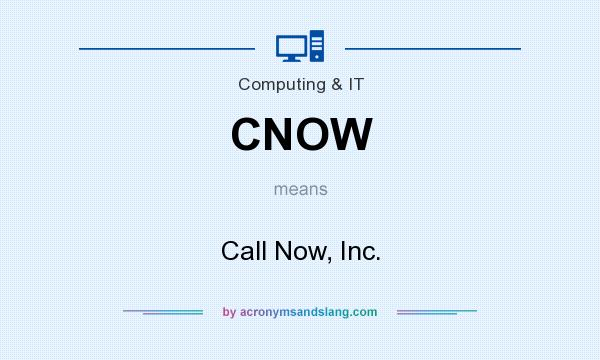 What does CNOW mean? It stands for Call Now, Inc.