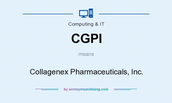 What does CGPI mean? It stands for Collagenex Pharmaceuticals, Inc.