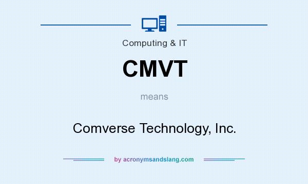 What does CMVT mean? It stands for Comverse Technology, Inc.