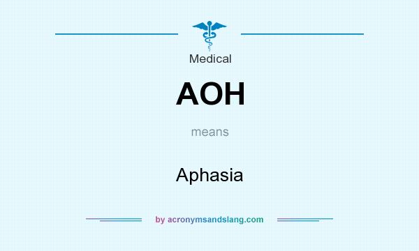 What does AOH mean? It stands for Aphasia