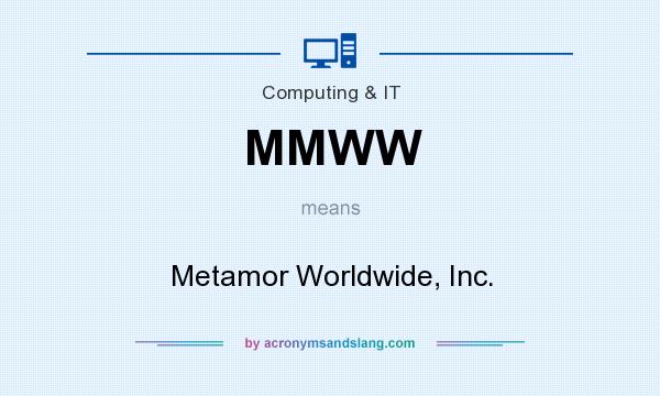 What does MMWW mean? It stands for Metamor Worldwide, Inc.