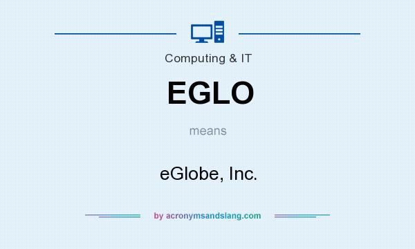 What does EGLO mean? It stands for eGlobe, Inc.