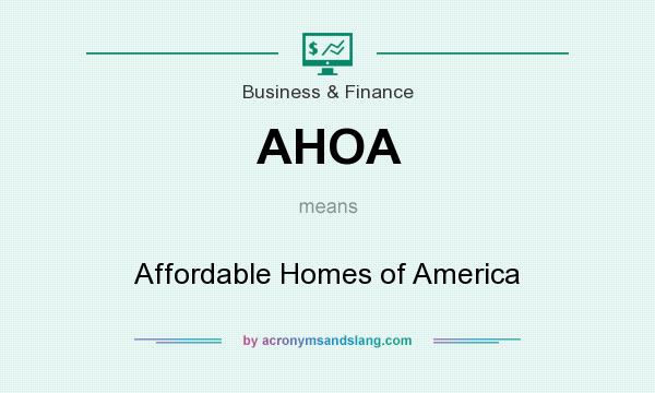 What does AHOA mean? It stands for Affordable Homes of America
