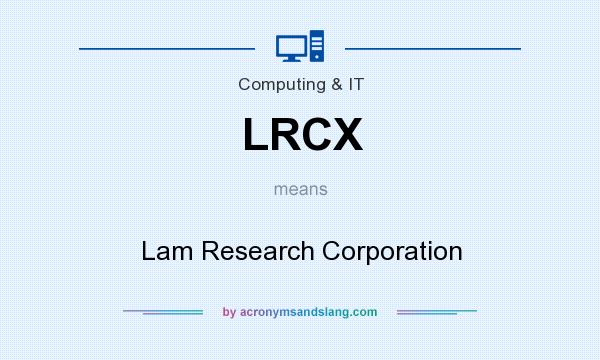 What does LRCX mean? It stands for Lam Research Corporation