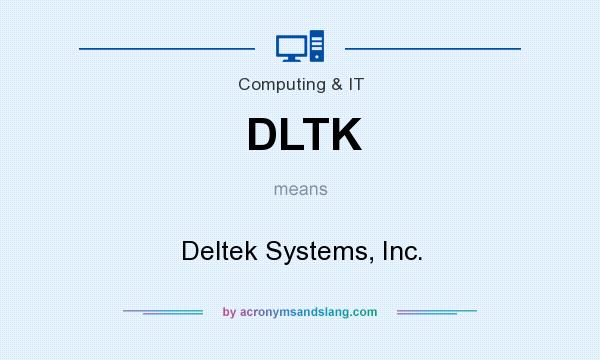 What does DLTK mean? It stands for Deltek Systems, Inc.