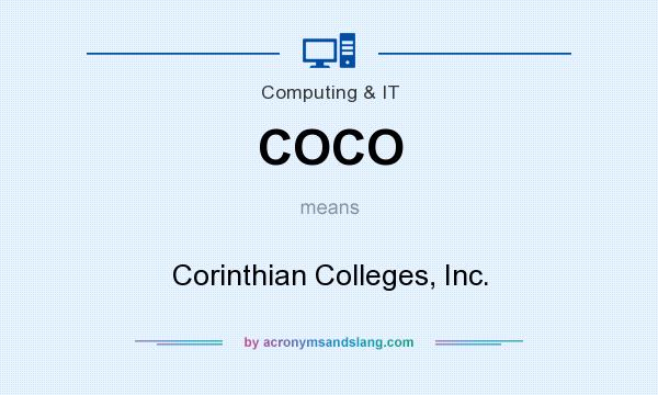 What does COCO mean? It stands for Corinthian Colleges, Inc.
