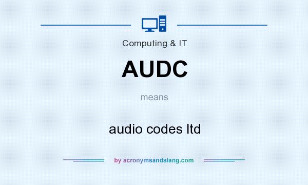 What does AUDC mean? It stands for audio codes ltd