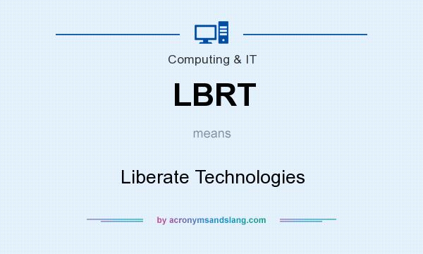 What does LBRT mean? It stands for Liberate Technologies