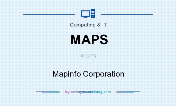 What does MAPS mean? It stands for Mapinfo Corporation