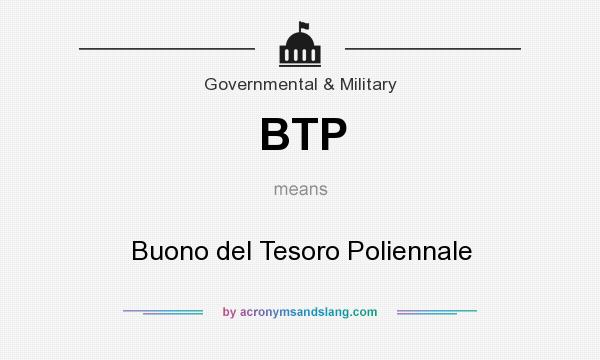 What does BTP mean? It stands for Buono del Tesoro Poliennale