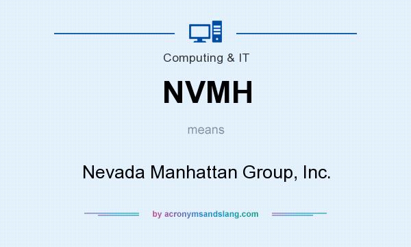 What does NVMH mean? It stands for Nevada Manhattan Group, Inc.