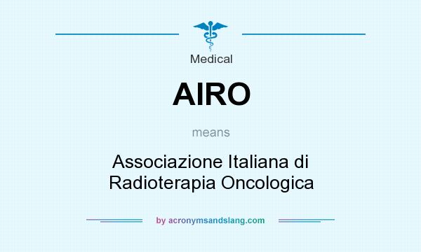 What does AIRO mean? It stands for Associazione Italiana di Radioterapia Oncologica