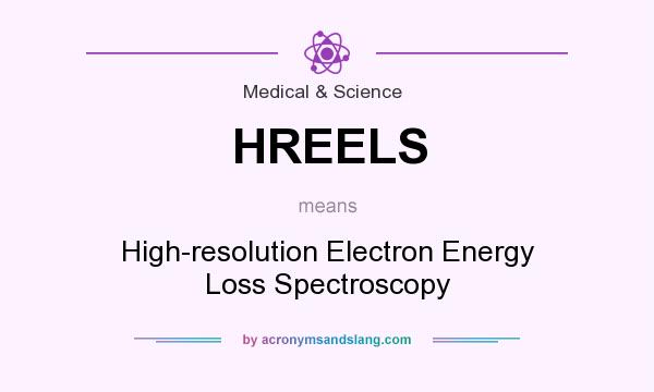 What does HREELS mean? It stands for High-resolution Electron Energy Loss Spectroscopy