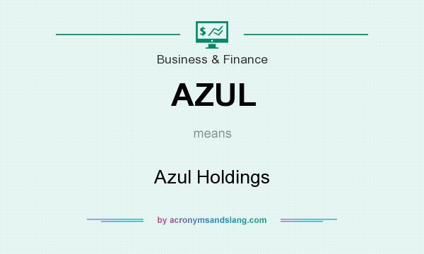 What does AZUL mean? It stands for Azul Holdings