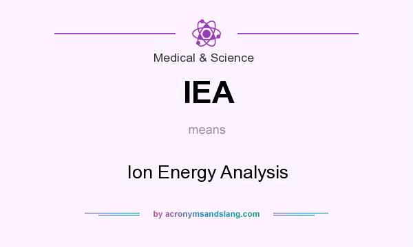 What does IEA mean? It stands for Ion Energy Analysis