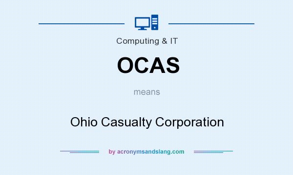 What does OCAS mean? It stands for Ohio Casualty Corporation