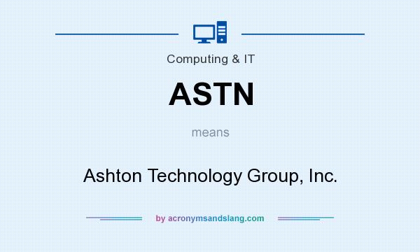 What does ASTN mean? It stands for Ashton Technology Group, Inc.