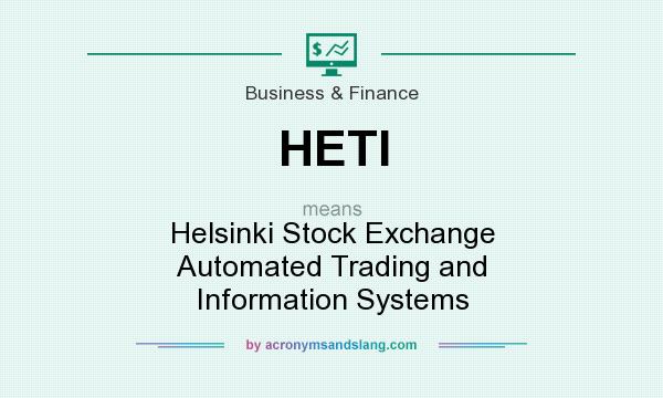 What does HETI mean? It stands for Helsinki Stock Exchange Automated Trading and Information Systems