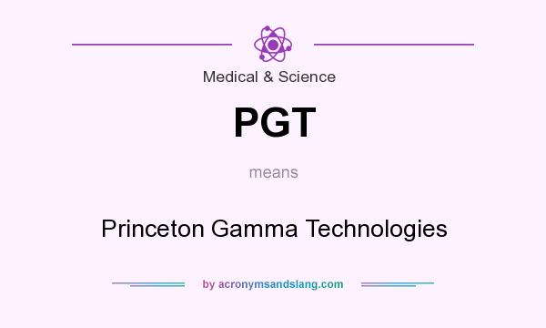 What does PGT mean? It stands for Princeton Gamma Technologies