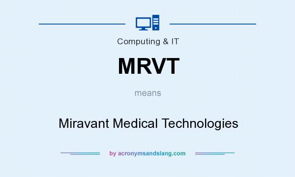 What does MRVT mean? It stands for Miravant Medical Technologies