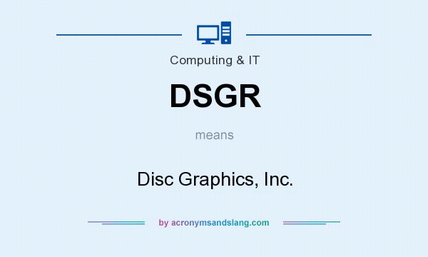 What does DSGR mean? It stands for Disc Graphics, Inc.