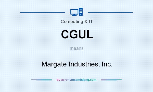 What does CGUL mean? It stands for Margate Industries, Inc.