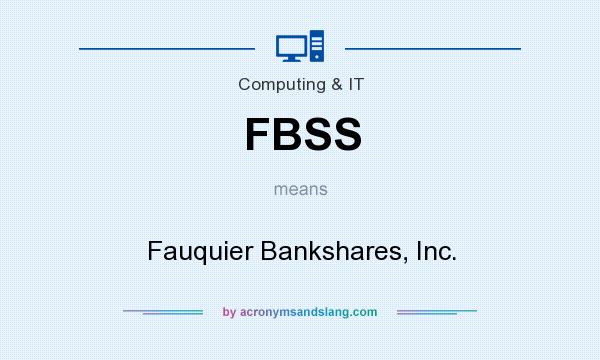 What does FBSS mean? It stands for Fauquier Bankshares, Inc.