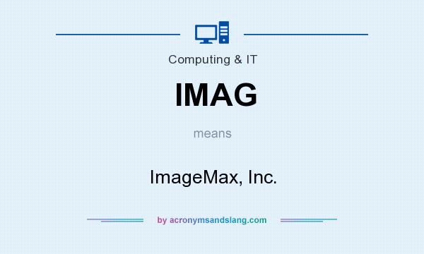 What does IMAG mean? It stands for ImageMax, Inc.
