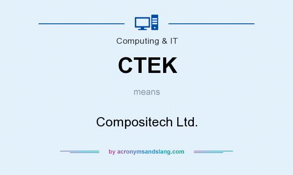 What does CTEK mean? It stands for Compositech Ltd.