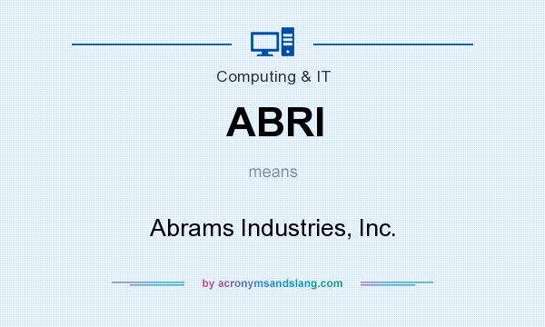 What does ABRI mean? It stands for Abrams Industries, Inc.