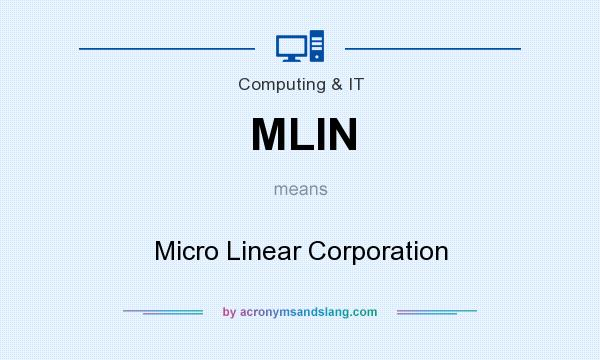 What does MLIN mean? It stands for Micro Linear Corporation