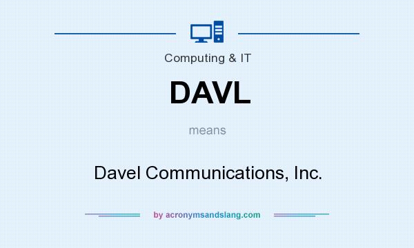 What does DAVL mean? It stands for Davel Communications, Inc.