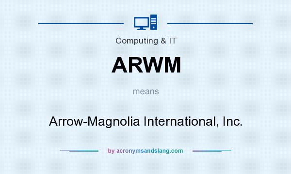 What does ARWM mean? It stands for Arrow-Magnolia International, Inc.