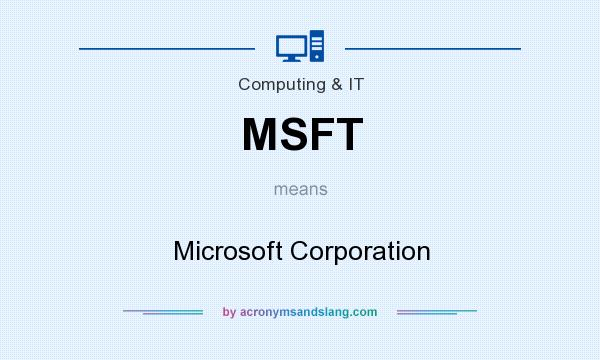 What does MSFT mean? It stands for Microsoft Corporation